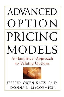 Advanced Option Pricing Models by Katz, Jeffrey Owen