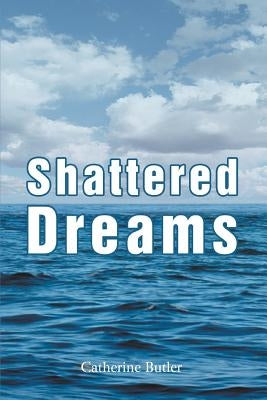 Shattered Dreams by Butler, Catherine