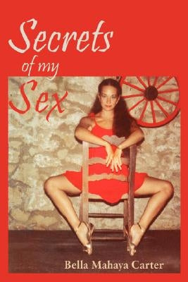 Secrets of My Sex by Carter, Bella Mahaya