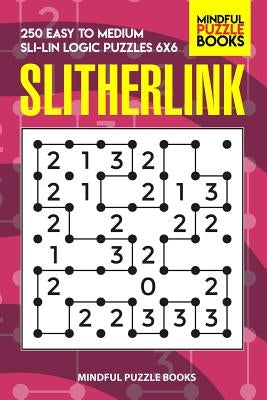 Slitherlink: 250 Easy to Medium Sli-Lin Logic Puzzles 6x6 by Mindful Puzzle Book