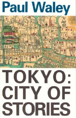 Tokyo: City of Stories by Waley, Paul