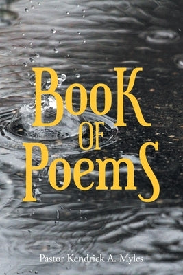 Book of Poems by Myles, Pastor Kendrick A.