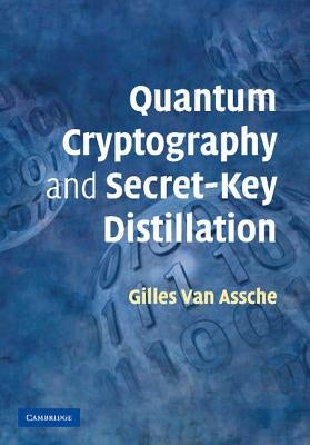 Quantum Cryptography and Secret-Key Distillation by Assche, Gilles Van