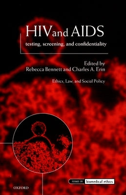 HIV and AIDS: Testing, Screening, and Confidentiality by Bennett, Rebecca