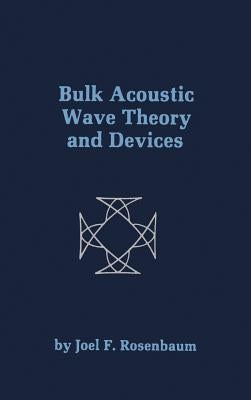Bulk Acoustic Wave Theory and Devices by Rosenbaum, Joel
