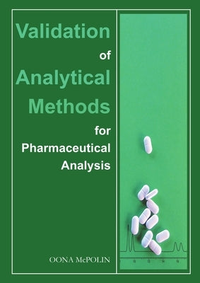 Validation of Analytical Methods for Pharmaceutical Analysis by McPolin, Oona