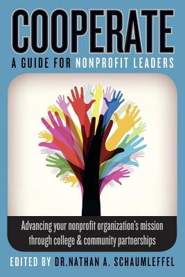 Cooperate - Advancing your nonprofit organization's mission through college & community partnerships: A guide for nonprofit leaders by Cruz, Michael