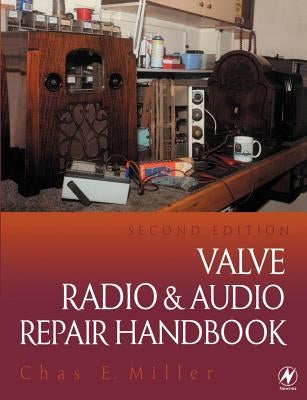 Valve Radio and Audio Repair Handbook by Miller, Chas