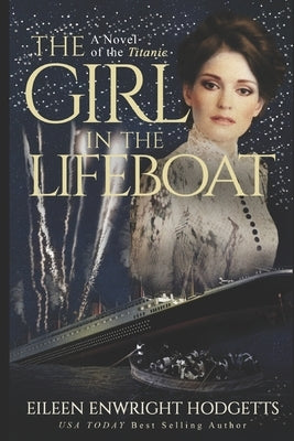The Girl in the Lifeboat: A novel of the Titanic by Hodgetts, Eileen Enwright