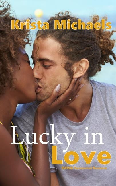 Lucky in Love: BWWM Paranormal Romance by Michaels, Krista