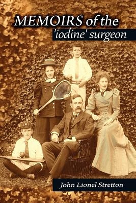 Memoirs of the Iodine Surgeon by Stretton, Christopher
