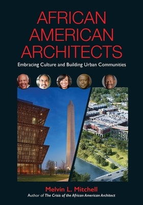 African American Architects: Embracing Culture and Building Urban Communities by Mitchell, Melvin L.