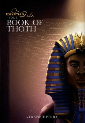 An Egyptian Tale: Book of Thoth Vol 3 by Berry, Veranice
