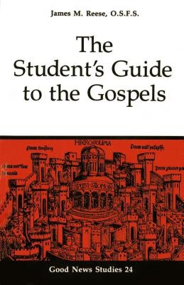 The Student's Guide to the Gospels by Reese, James M.