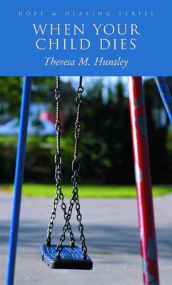 When Your Child Dies by Huntley, Theresa