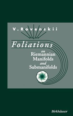 Foliations on Riemannian Manifolds and Submanifolds by Rovenski, Vladimir