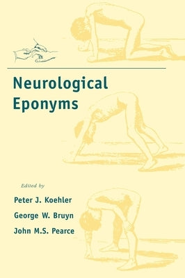 Neurological Eponyms by Koehler, Peter J.