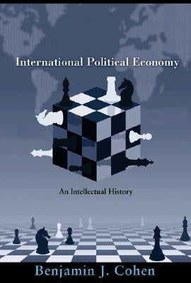 International Political Economy: An Intellectual History by Cohen, Benjamin J.