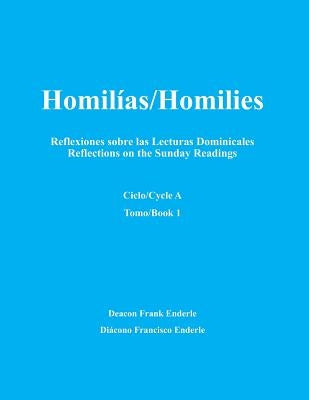 Homilias/Homilies Domingos/Sundays Ciclo/Cycle A Tomo/Book 1: Reflexiones sobre las Lecturas Dominicales Reflections on the Sunday Readings by Enderle, Frank