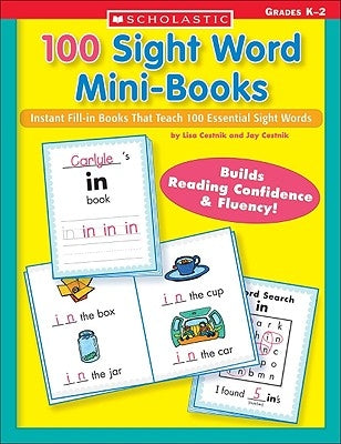 100 Sight Word Mini-Books: Instant Fill-In Mini-Books That Teach 100 Essential Sight Words by Cestnik, Lisa