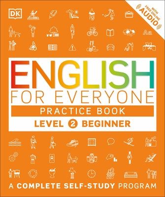 English for Everyone: Level 2: Beginner, Practice Book: A Complete Self-Study Program by DK