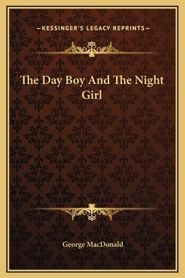 The Day Boy and the Night Girl by MacDonald, George