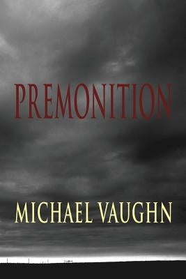 Premonition by Vaughn, Michael