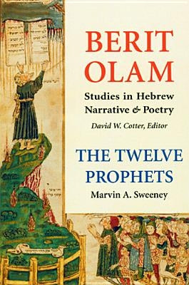 Berit Olam: The Twelve Prophets: Volume 2: Micah, Nahum, Habakkuk, Zephaniah, Haggai, Zechariah, Malachivolume 2 by Sweeney, Marvin A.
