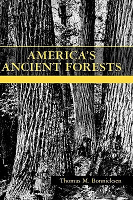 America's Ancient Forests: From the Ice Age to the Age of Discovery by Bonnicksen, Thomas M.