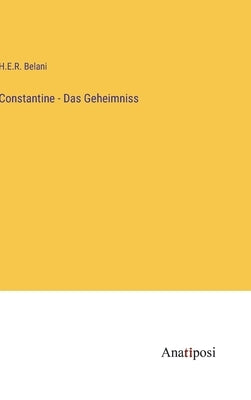 Constantine - Das Geheimniss by Belani, H. E. R.