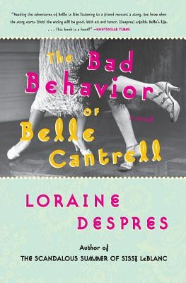 The Bad Behavior of Belle Cantrell by Despres, Loraine