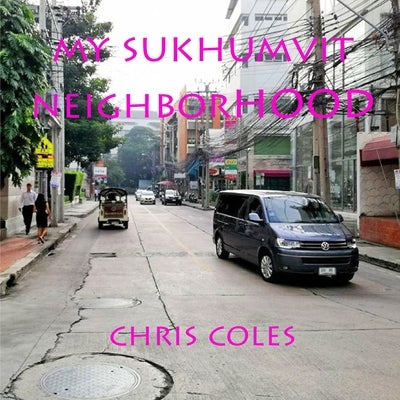 My Sukhumvit Neighborhood by Coles, Chris