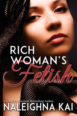 Rich Woman's Fetish by Kai, Naleighna