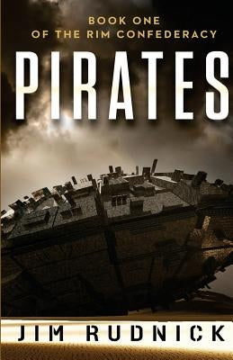 Pirates: Book One of the RIM Confederacy by Rudnick, Jim