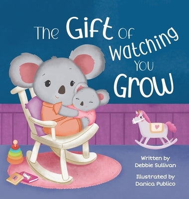 The Gift of Watching You Grow by Sullivan, Debbie