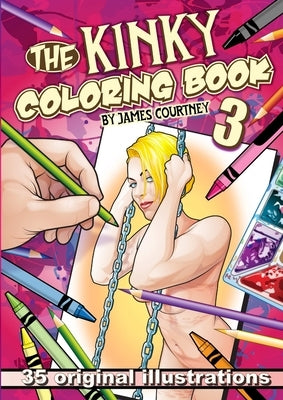 The Kinky Coloring Book 3 by Courtney, James