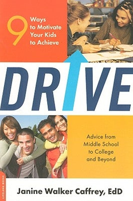 Drive: 9 Ways to Motivate Your Kids to Achieve by Caffrey, Janine Walker