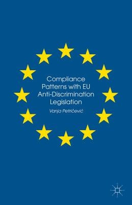 Compliance Patterns with European Union Anti-Discrimination Legislation by Petri?evi?, Vanja