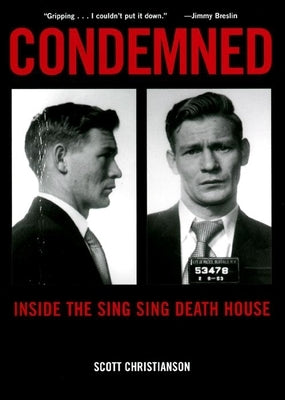 Condemned: Inside the Sing Sing Death House by Christianson, Scott