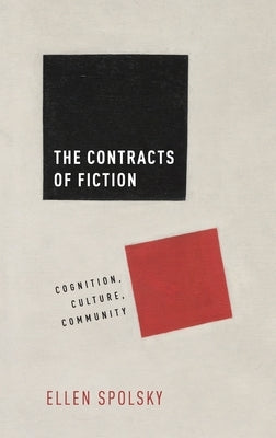 Contracts of Fiction: Cognition, Culture, Community by Spolsky, Ellen