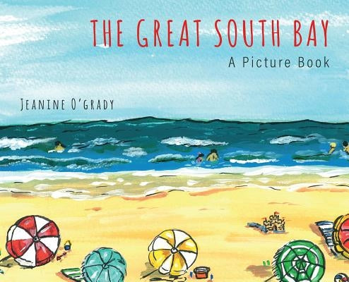 The Great South Bay: A Picture Book by O'Grady, Jeanine Elizabeth