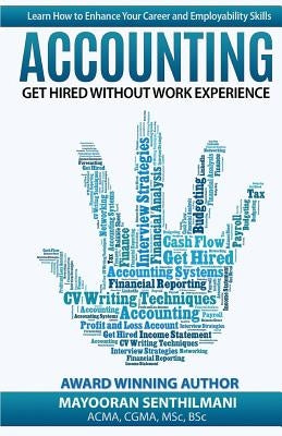 Accounting: Get Hired Without Work Experience by Senthilmani, Mayooran