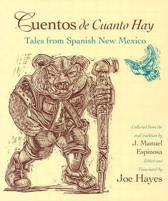 Cuentos de Cuanto Hay: Tales from Spanish New Mexico = Tales of Olden Times by Espinosa, J. Manuel