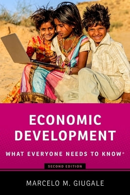 Economic Development: What Everyone Needs to Know by Giugale, Marcelo M.