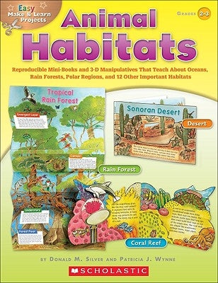 Easy Make & Learn Projects: Animal Habitats: Reproducible Mini-Books and 3-D Manipulatives That Teach about Oceans, Rain Forests, Polar Regions, and 1 by Silver, Donald