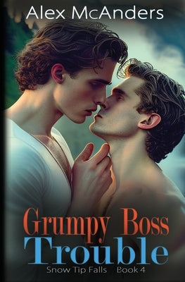 Grumpy Boss Trouble: A Grumpy/Sunshine MM Sports Romance by McAnders, Alex