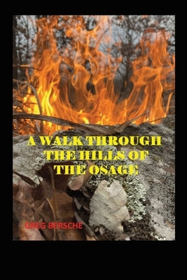 A Walk Through the Hills of the Osage by Bersche, Greg