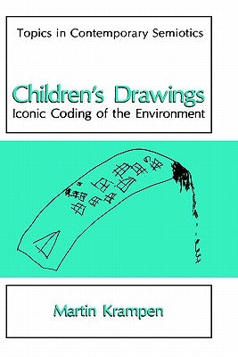 Children's Drawings: Iconic Coding of the Environment by Krampen, Martin