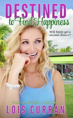 Destined to Find Happiness by Curran, Lois