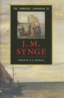 The Cambridge Companion to J. M. Synge by Mathews, P. J.